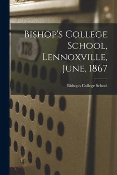 Bishop's College School, Lennoxville, June, 1867 [microform]