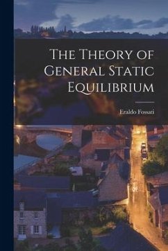 The Theory of General Static Equilibrium - Fossati, Eraldo