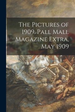The Pictures of 1909. Pall Mall Magazine Extra, May 1909 - Anonymous