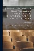 Journal of Progress in Education, at Mr. Wilkie's School, Quebec, From March 1, to December 31, 1815 [microform]: Shewing in an Obvious Manner, His At