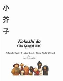 Kokeshi Do (the Kokeshi Way) Second Edition Vol 3: Volume 3: Creative & Modern Kokeshi - Sosaku, Kindai, & Beyond Volume 3 - Garrett, Marta