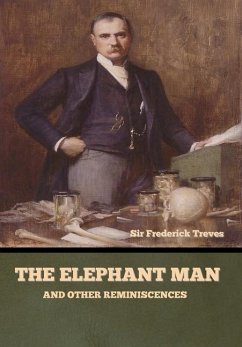 The Elephant Man and Other Reminiscences - Treves, Frederick