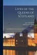 Lives of the Queens of Scotland: and... - Bild 1