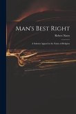 Man's Best Right: a Solemn Appeal in the Name of Religion