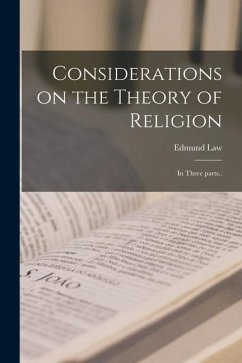 Considerations on the Theory of Religion [microform]: in Three Parts.. - Law, Edmund