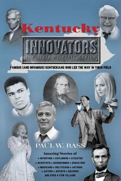 Kentucky Innovators: Famous (and Infamous) Kentuckians Who Led the Way in Their Field - Bass, Paul W.