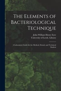 The Elements of Bacteriological Technique: a Laboratory Guide for the Medical, Dental, and Technical Student