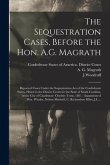 The Sequestration Cases, Before the Hon. A.G. Magrath: Report of Cases Under the Sequestration Act of the Confederate States, Heard in the District Co