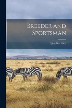 Breeder and Sportsman; 7 (July-Dec. 1885) - Anonymous