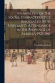 An Analysis of the Social Characteristics Associated With University Attendance in the Province of Alberta, 1921-1961