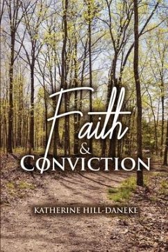 Faith and Conviction - Daneke, Katherine Hill -.
