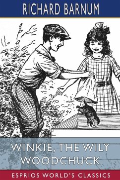 Winkie, the Wily Woodchuck - Barnum, Richard