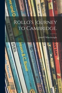 Rollo's Journey to Cambridge. - Wheelwright, John T.