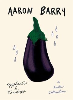eggplants & teardrops: a haiku collection - Barry, Aaron