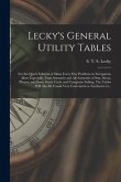 Lecky's General Utility Tables; for the Quick Solution of Many Every Day Problems in Navigation; More Especially Time-azimuths and Alt-azimuths of Sun