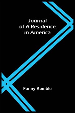 Journal of a Residence in America - Kemble, Fanny