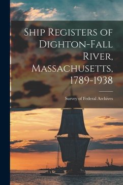 Ship Registers of Dighton-Fall River, Massachusetts, 1789-1938