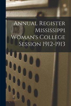 Annual Register Mississippi Woman's College Session 1912-1913 - Anonymous