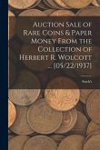 Auction Sale of Rare Coins & Paper Money From the Collection of Herbert R. Wolcott ... [05/22/1937]