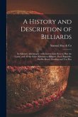 A History and Description of Billiards [microform]: Its Salutary Advantages: With Instructions How to Play the Game, and All the Rules Relating to Bil