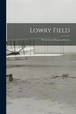 Lowry Field: Pictorial and Historical Review - Anonymous