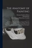 The Anatomy of Painting; or a Short and Easy Introduction to Anatomy: Being a New Edition, on a Smaller Scale, of Six Tables of Albinus, With Their Li