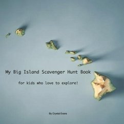 My Big Island Scavenger Hunt Book: For Kids Who Love to Explore! - Evans, Crystal