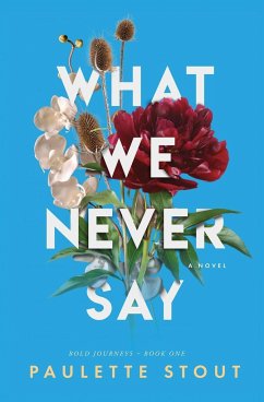 What We Never Say - Stout, Paulette