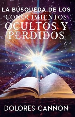 La Búsqueda de Los Conocimientos Ocultos Y Perdidos - Cannon, Dolores