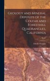 Geology and Mineral Deposits of the Colfax and Foresthill Quadrangles, California; No.67