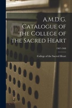 A.M.D.G. Catalogue of the College of the Sacred Heart; 1907-1908