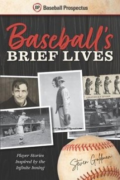 Baseball's Brief Lives: Player Stories Inspired by the Infinite Inning - Goldman, Steven