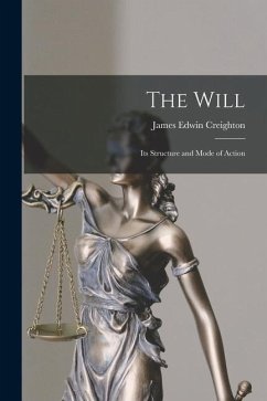 The Will [microform]: Its Structure and Mode of Action - Creighton, James Edwin