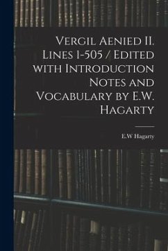 Vergil Aenied II. Lines 1-505 / Edited With Introduction Notes and Vocabulary by E.W. Hagarty