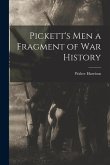 Pickett's Men [microform] a Fragment of War History