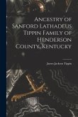 Ancestry of Sanford Lathadeus Tippin Family of Henderson County, Kentucky