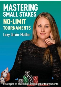 Mastering Small Stakes No-Limit Tournaments - Gavin-Mather, Lexy