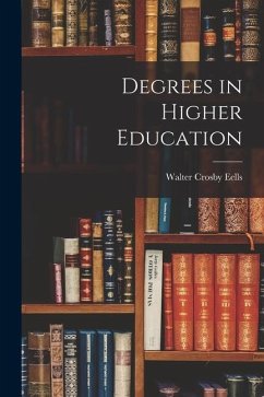 Degrees in Higher Education - Eells, Walter Crosby