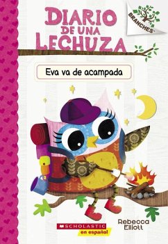 Diario de Una Lechuza #12: Eva Va de Acampada (Owl Diaries #12: Eva's Campfire Adventure) - Elliott, Rebecca