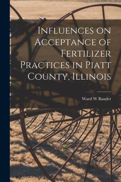 Influences on Acceptance of Fertilizer Practices in Piatt County, Illinois - Bauder, Ward W.