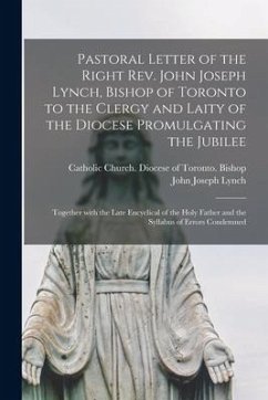 Pastoral Letter of the Right Rev. John Joseph Lynch, Bishop of Toronto to the Clergy and Laity of the Diocese Promulgating the Jubilee [microform]: To - Lynch, John Joseph