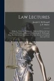 Law Lectures: Subjects: Torts and Negligence [microform]: Delivered Before the Law Students of Toronto at Osgoode Hall by Joseph E.