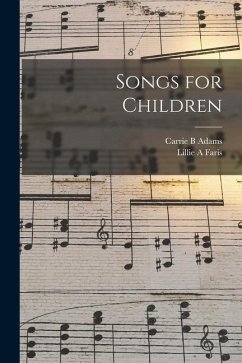 Songs for Children - Adams, Carrie B.; Faris, Lillie A.