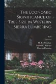 The Economic Significance of Tree Size in Western Sierra Lumbering; B549
