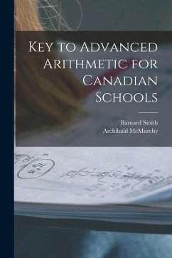 Key to Advanced Arithmetic for Canadian Schools [microform] - Smith, Barnard; McMurchy, Archibald