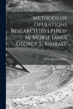 Methods of Operations Research [by] Philip M. Morse [and] George E. Kimball - Morse, Philip McCord