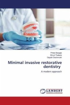 Minimal invasive restorative dentistry - BARGAJE, PRITEE;THAKARE, SHRUTI;Deshmukh, Gayatri