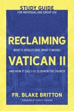 Reclaiming Vatican II (Study Guide for Individual and Group Use) - Britton, Fr Blake