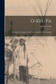 O-kee-pa [microform]: a Religious Ceremony, and Other Customs of the Mandans