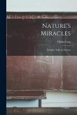 Nature's Miracles [microform]: Familiar Talks on Science